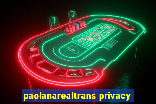 paolanarealtrans privacy